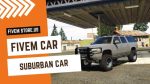 Lovely FiveM Suburban Car