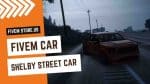 Lovely FiveM SHelby Street Car
