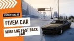 Perfect FiveM Mustang Fast Back Car