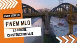 stunning FiveM LS Bridge Construction MLO