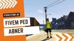 best FiveM Abner Ped