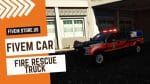 Beautiful FiveM Fire Rescue Truck