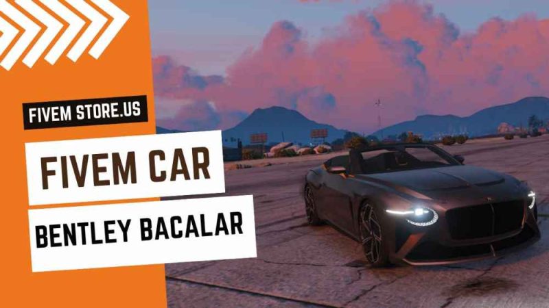 best FiveM Bentley Bacalar Car