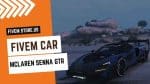 best FiveM McLaren SENNA GTR Car