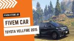 Good FiveM Toyota Vellfire 2015