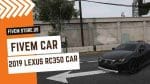 Good FiveM 2019 Lexus RC350 Car
