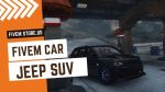 stunning FiveM Jeep Suv
