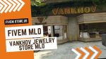 best Vankhov Jewelry Store MLO FiveM