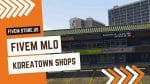 best FiveM Koreatown Shops Center