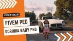 best FiveM Dorinha Baby Ped